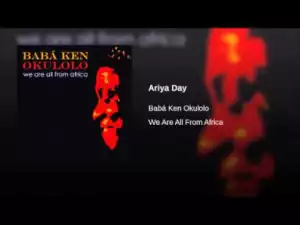 Babá Ken Okulolo - Ariya Day
